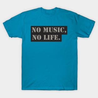 NO MUSIC, NO LIFE. T-Shirt